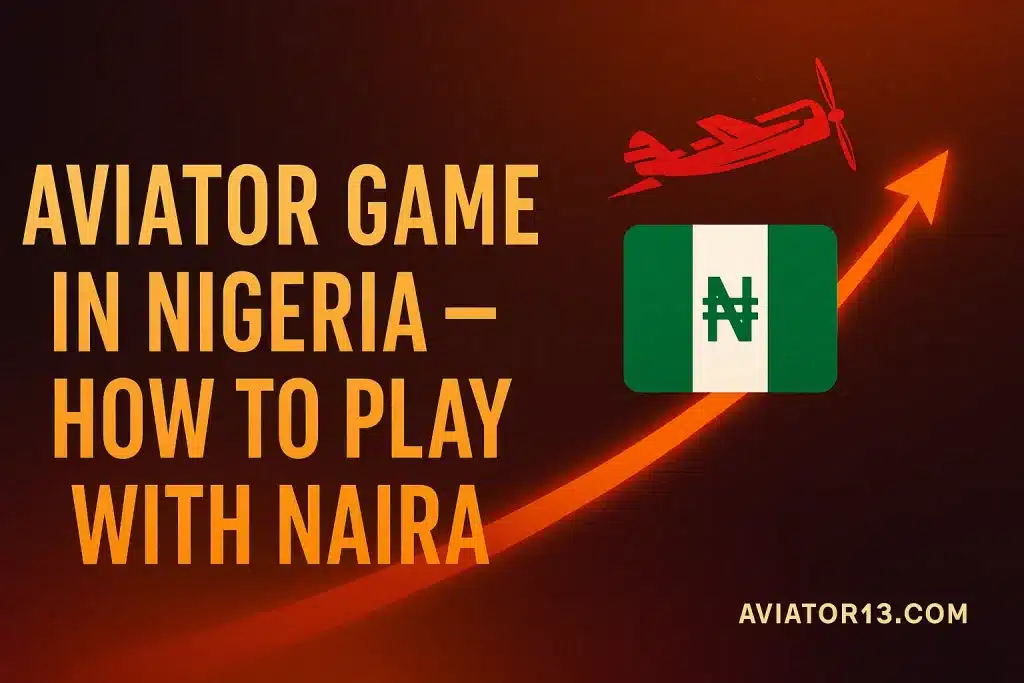 Aviator Game in Nigeria – How to Play with Naira