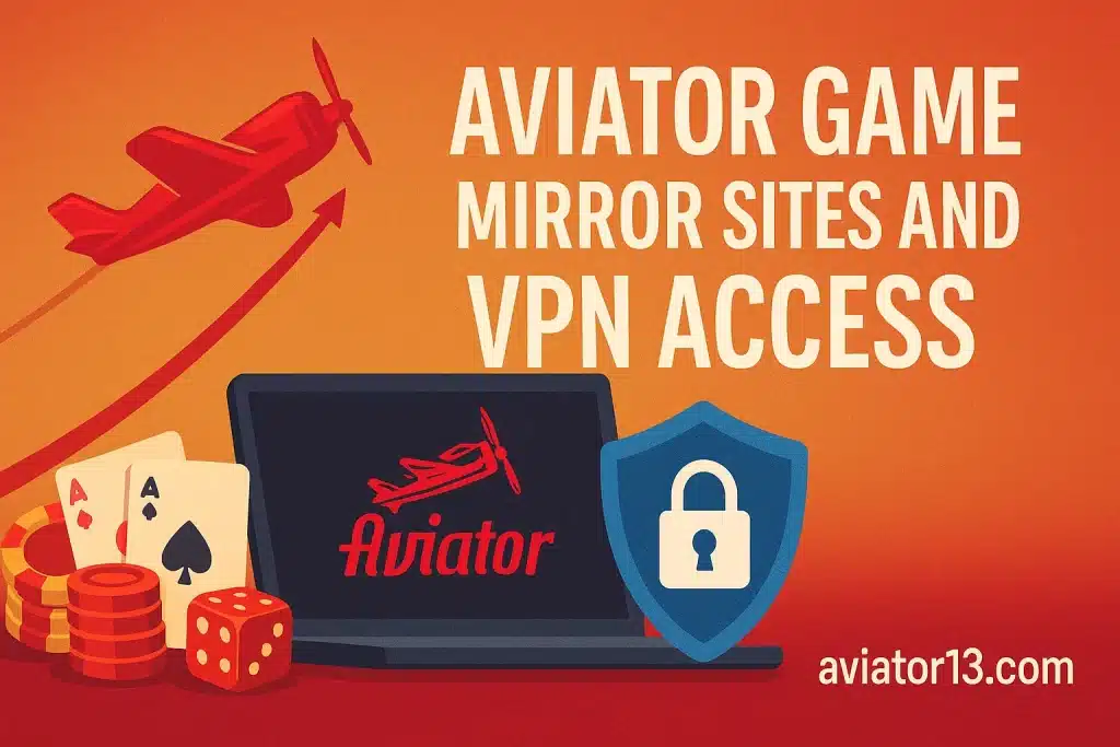 Aviator Game Mirror Sites and VPN Access