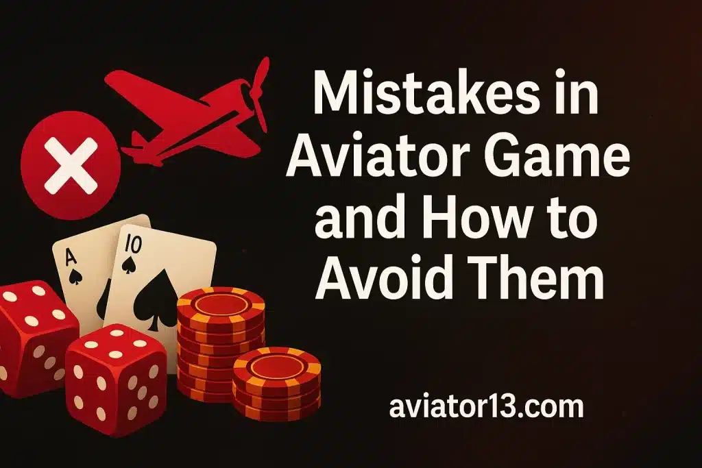 Mistakes in Aviator Game and How to Avoid Them